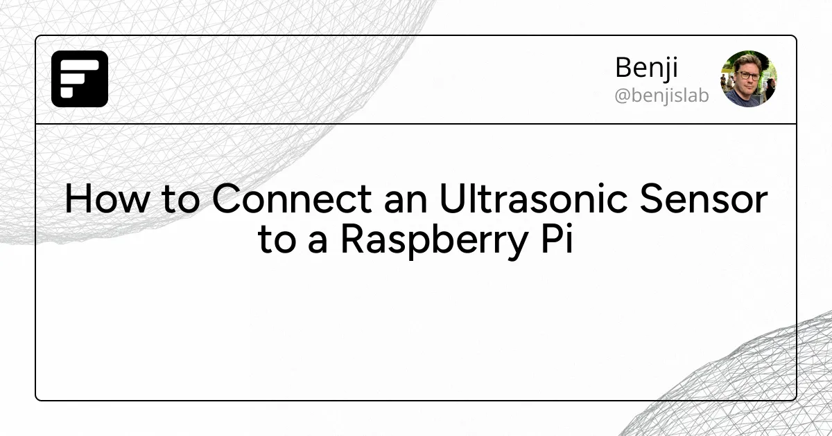How to Connect an Ultrasonic Sensor to a Raspberry Pi